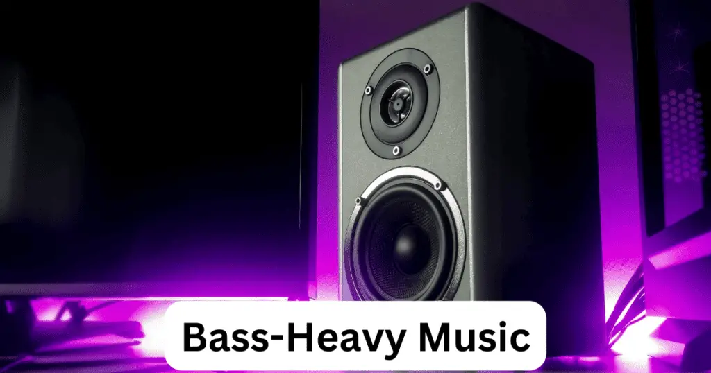 Low Frequency Noise to Annoy Neighbours, Bass-Heavy Music
