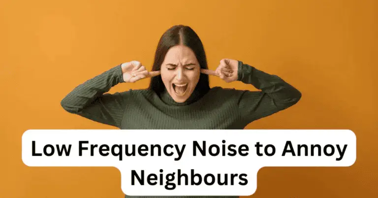 Low Frequency Noise to Annoy Neighbours