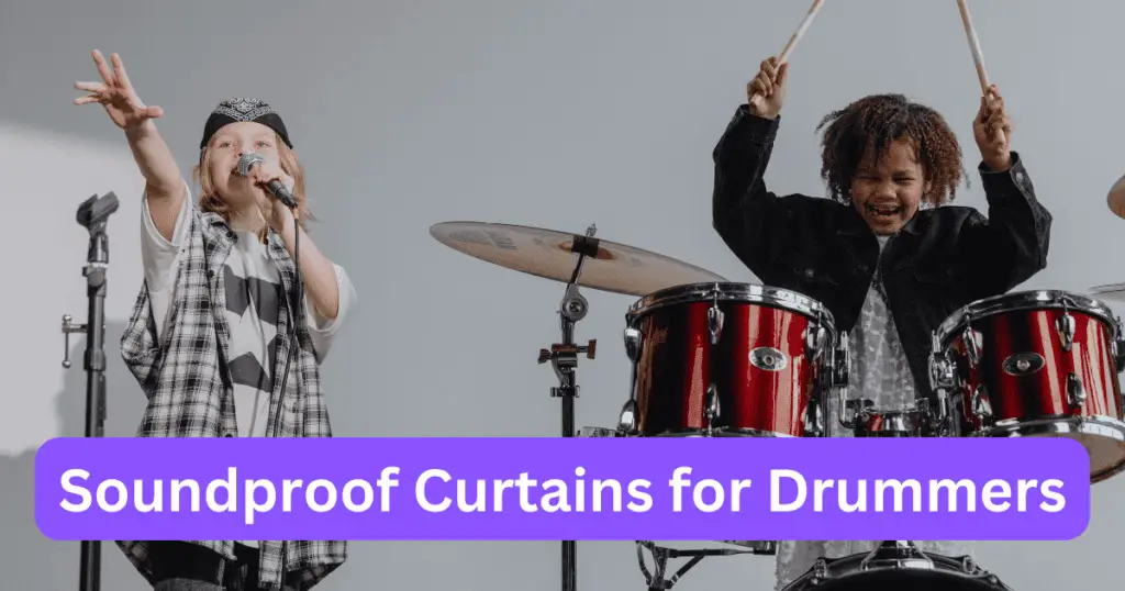 Soundproof Curtains for Drummers