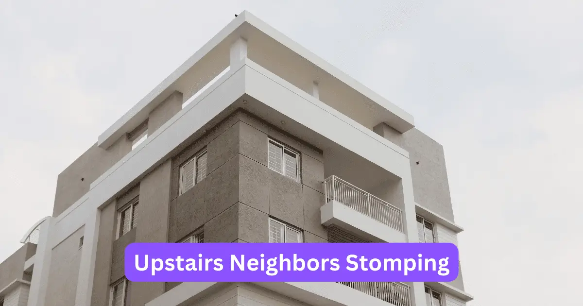 To Stop Stomping Ask Your Upstairs Neighbors